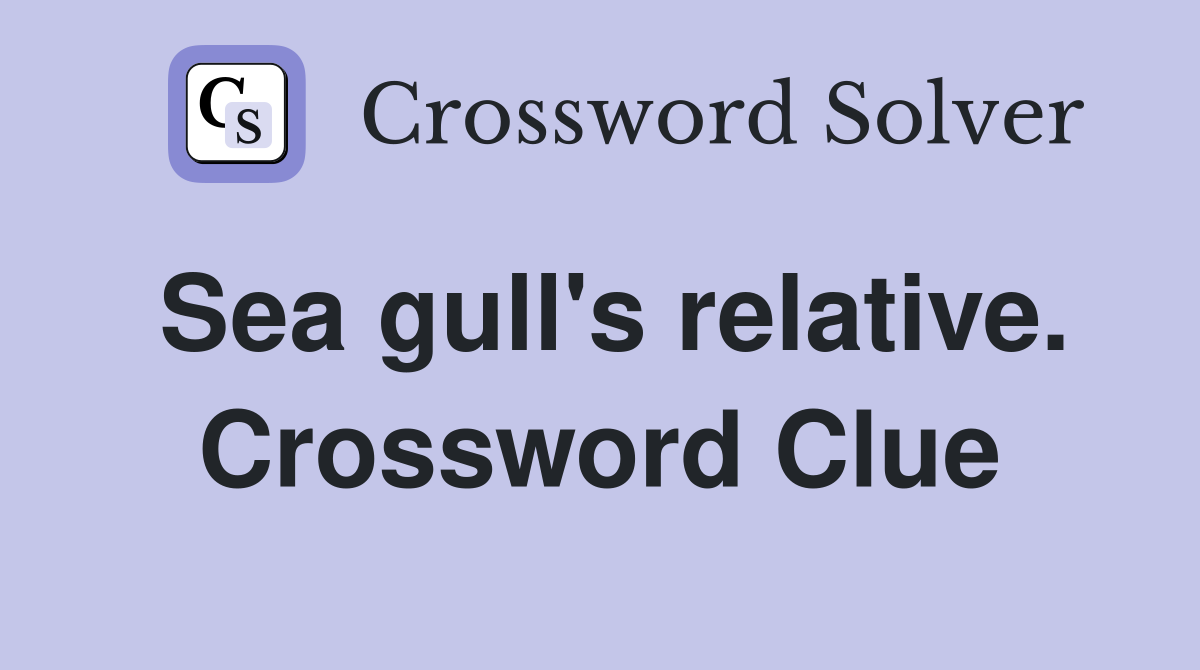 Sea gull's relative. Crossword Clue