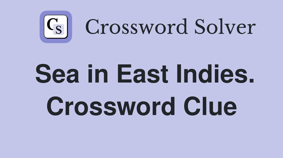 Sea in East Indies. Crossword Clue