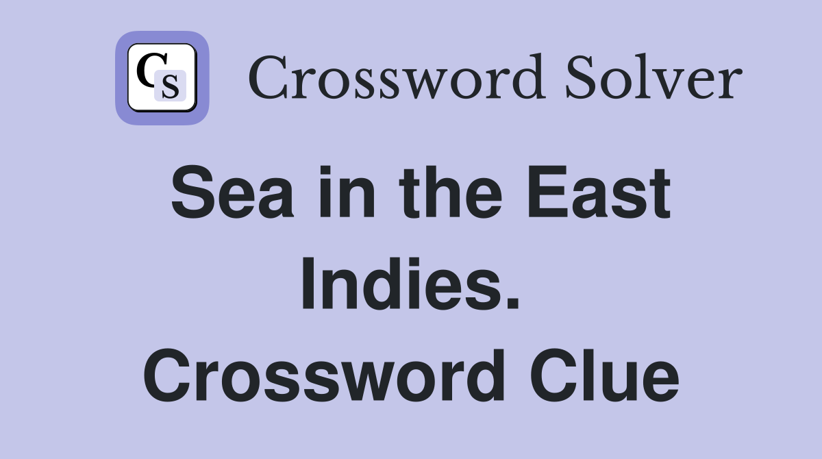 Sea in the East Indies. Crossword Clue