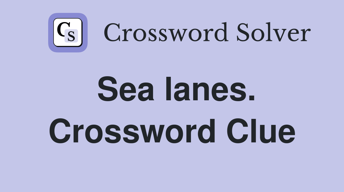 Sea lanes. Crossword Clue