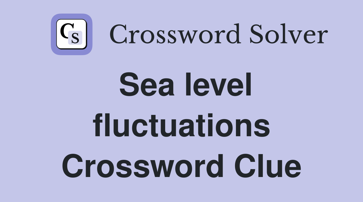 Sea level fluctuations Crossword Clue