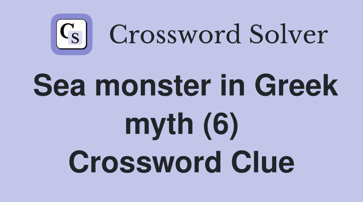Sea monster in Greek myth (6) Crossword Clue