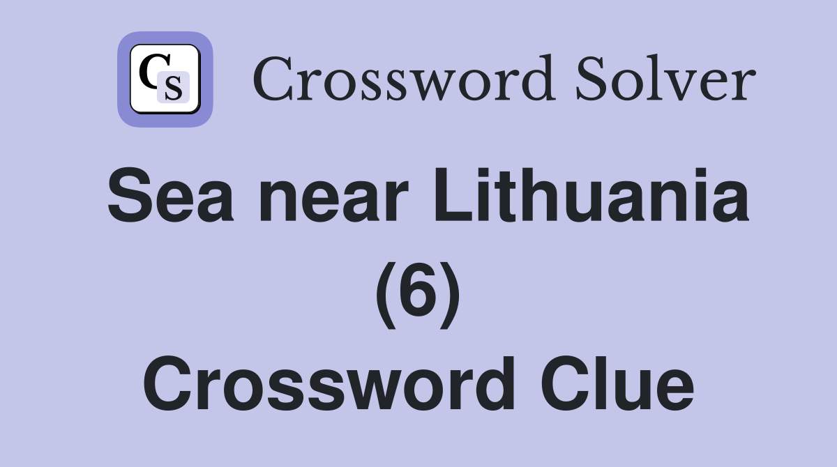 Sea near Lithuania (6) Crossword Clue