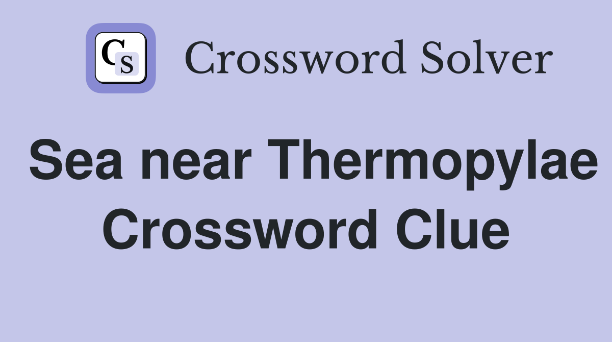 Sea near Thermopylae Crossword Clue