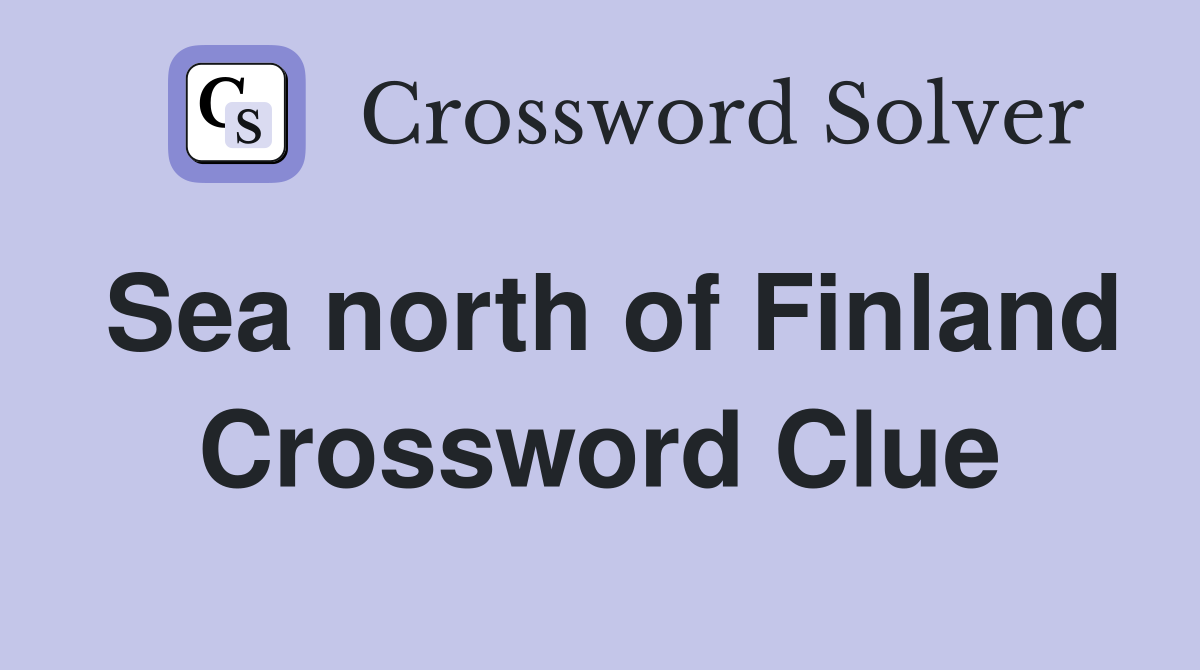 Sea north of Finland Crossword Clue