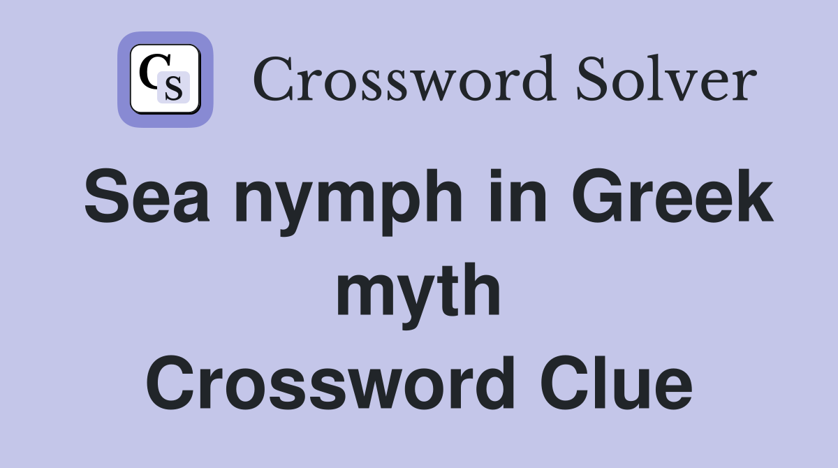 Sea nymph in Greek myth Crossword Clue