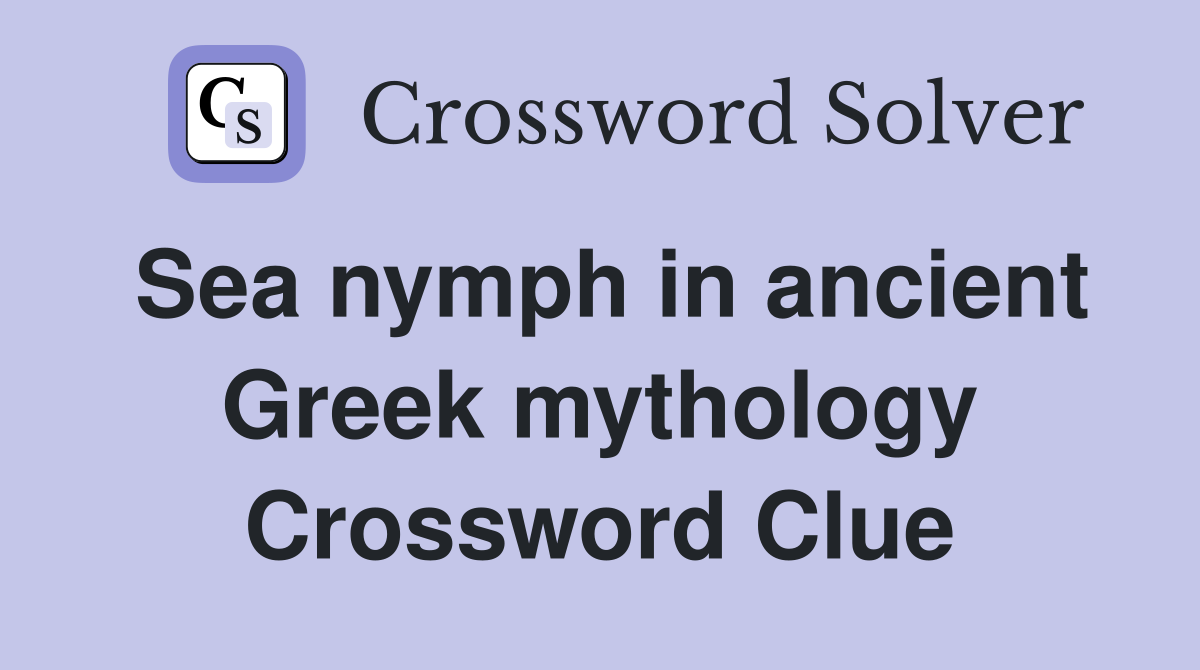 Sea nymph in ancient Greek mythology Crossword Clue