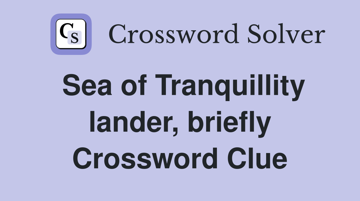 Sea of Tranquillity lander, briefly Crossword Clue