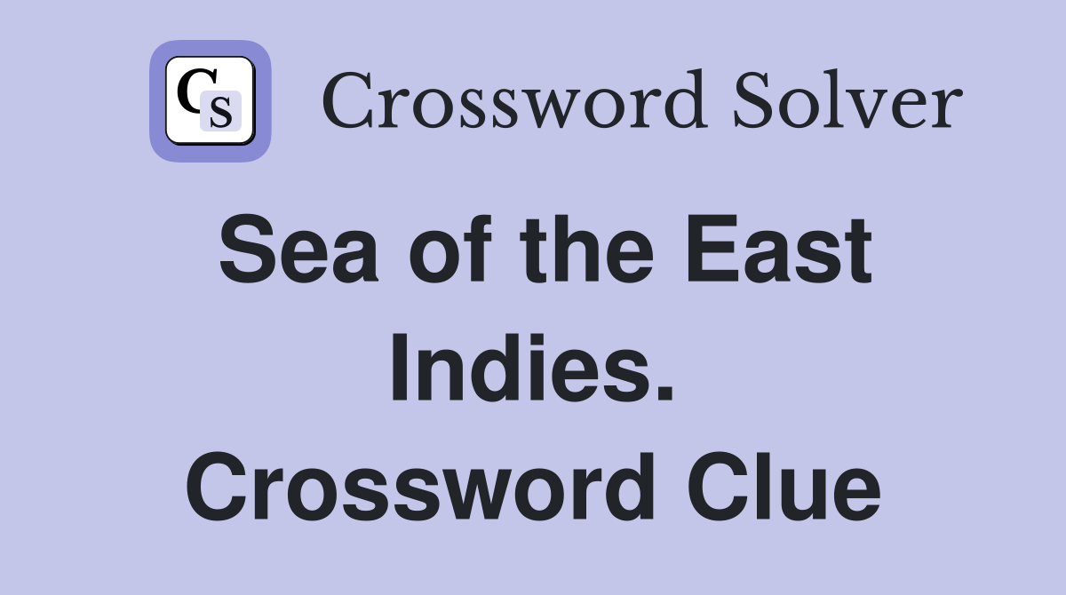 Sea of the East Indies. Crossword Clue