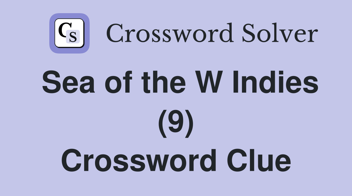 Sea of the W Indies (9) Crossword Clue