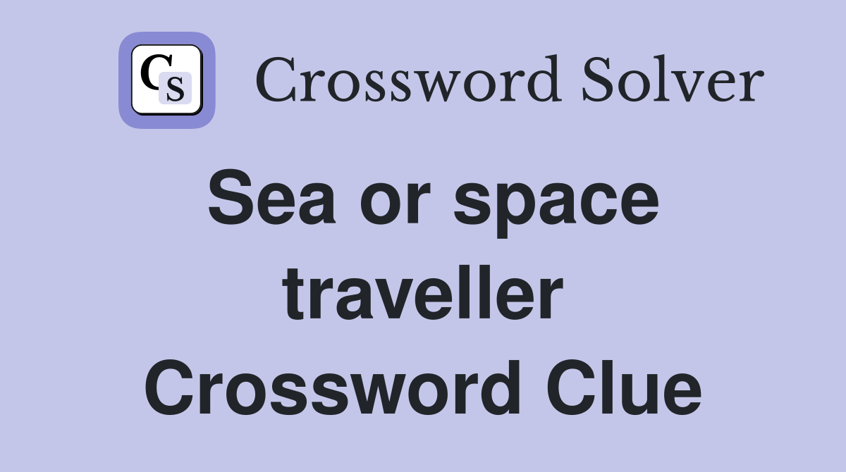 Sea or space traveller Crossword Clue