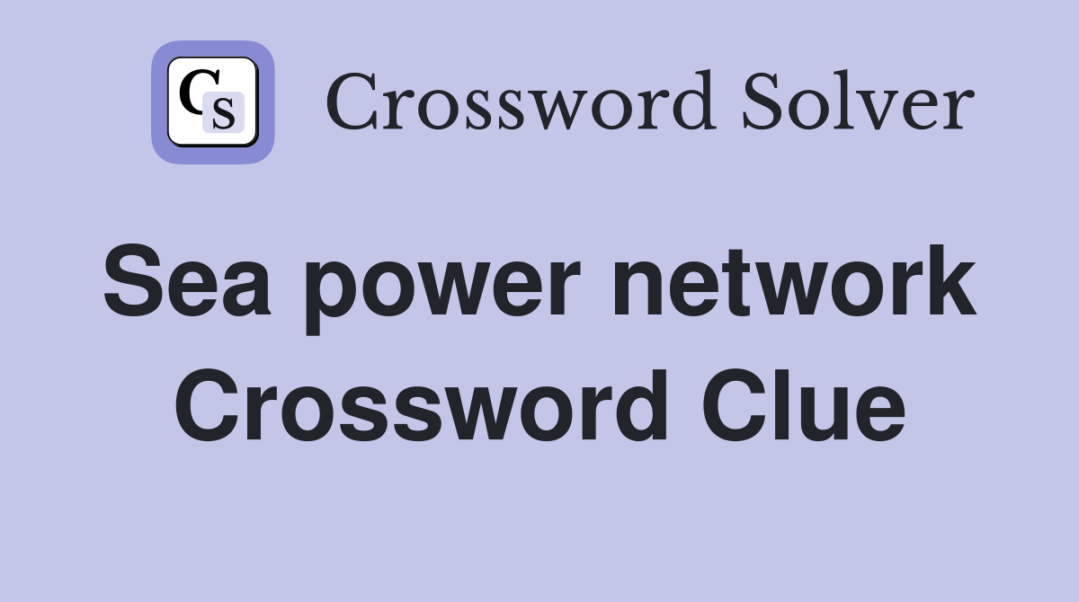 Sea power network  Crossword Clue