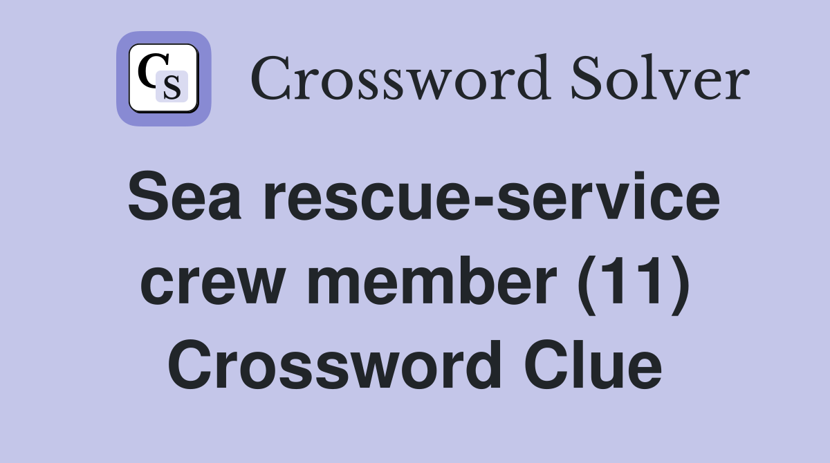 Sea rescue-service crew member (11) Crossword Clue