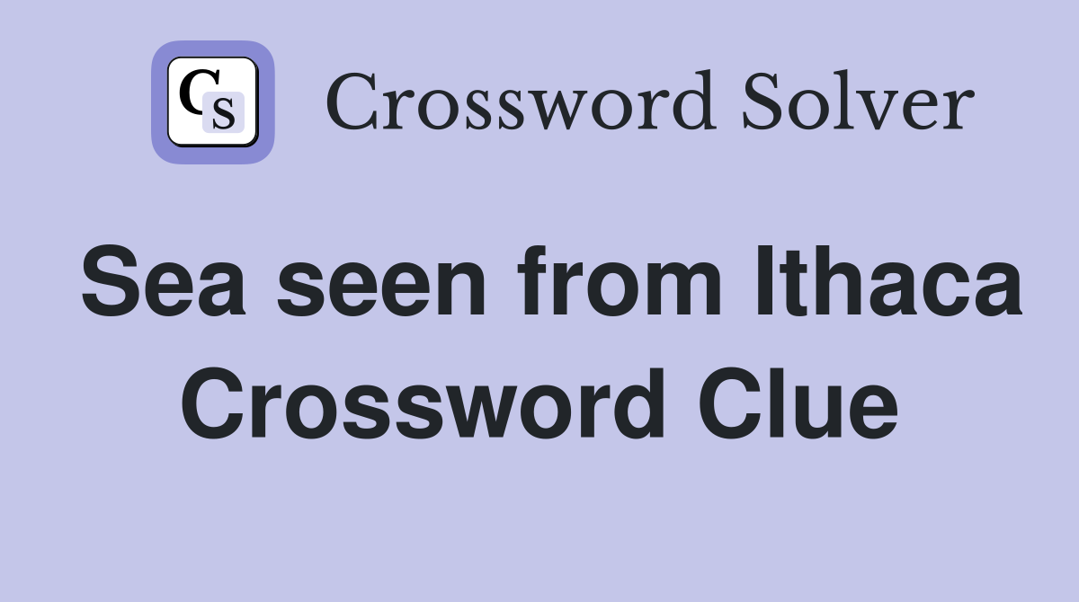 Sea seen from Ithaca Crossword Clue