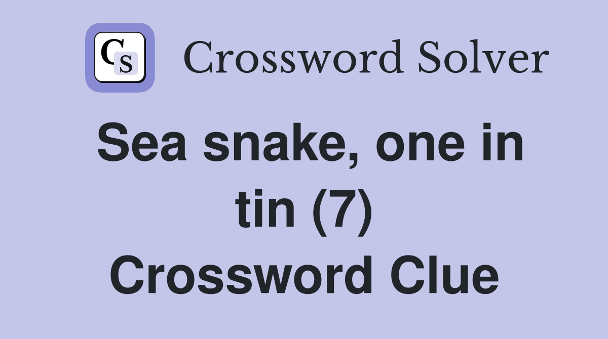 Sea snake, one in tin (7) Crossword Clue