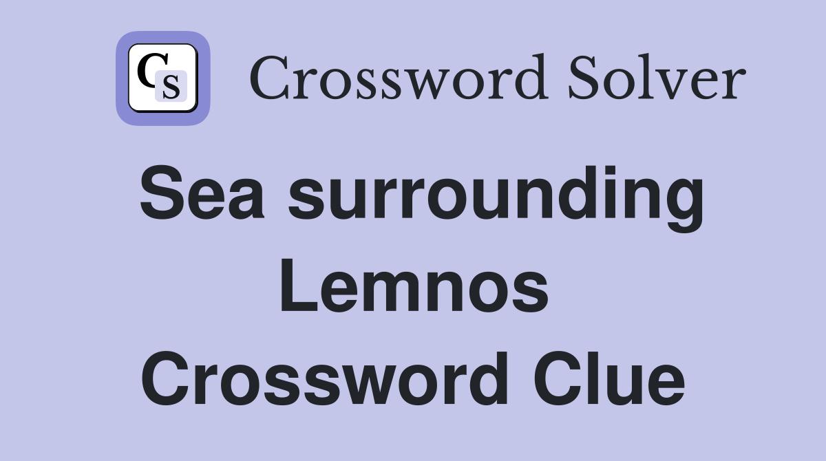 Sea surrounding Lemnos Crossword Clue
