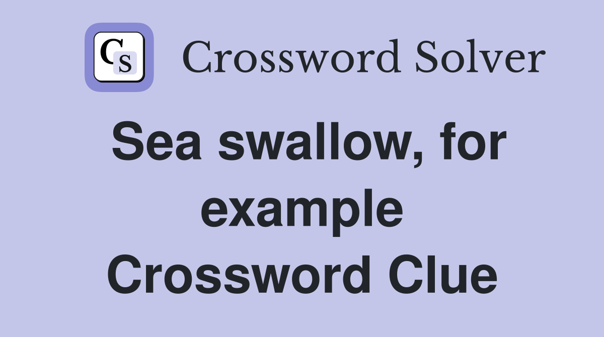 Sea swallow, for example Crossword Clue