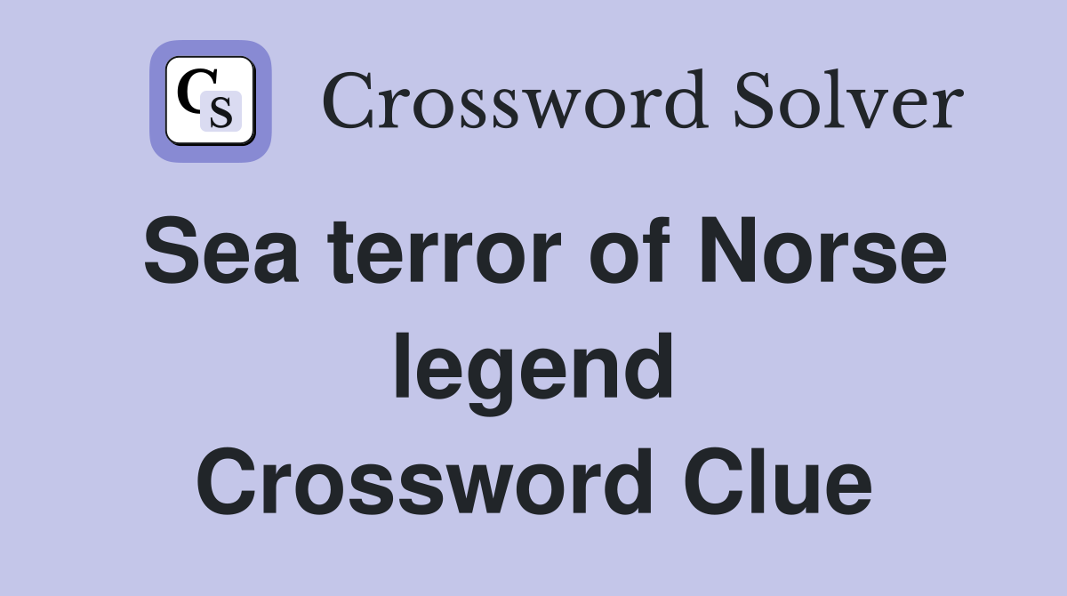 Sea terror of Norse legend Crossword Clue