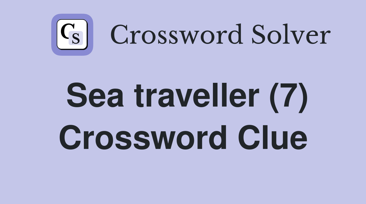 Sea traveller (7) Crossword Clue