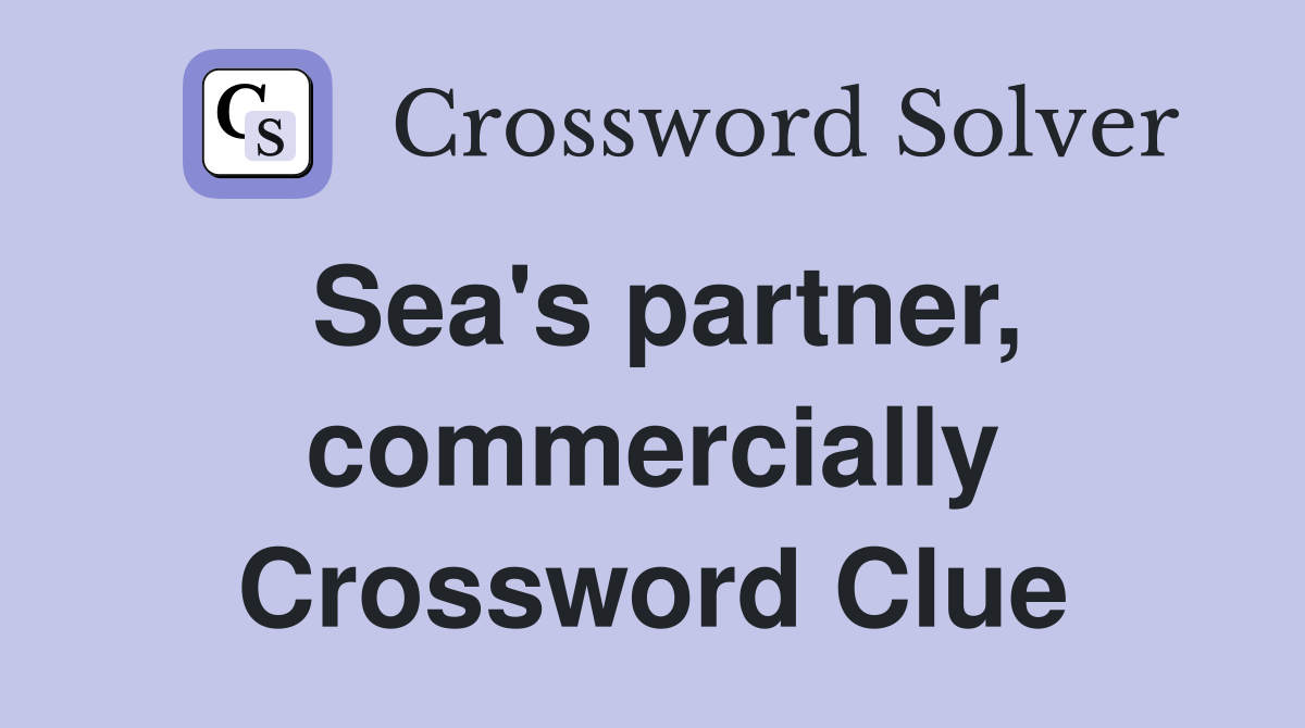 Sea's partner, commercially Crossword Clue