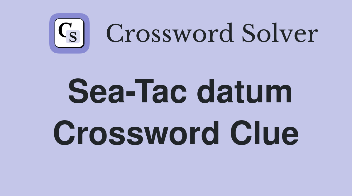 Sea-Tac datum Crossword Clue