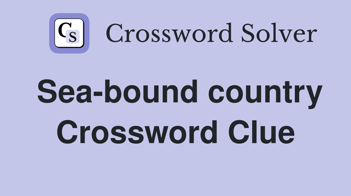 Sea-bound country Crossword Clue