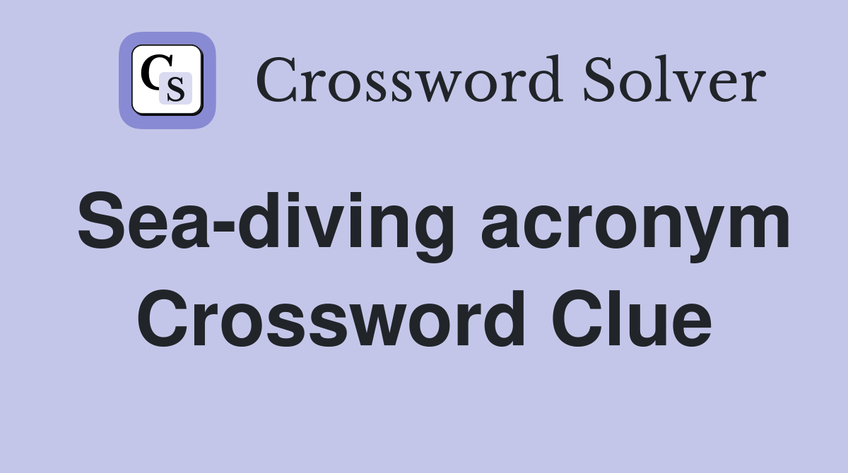Sea-diving acronym Crossword Clue