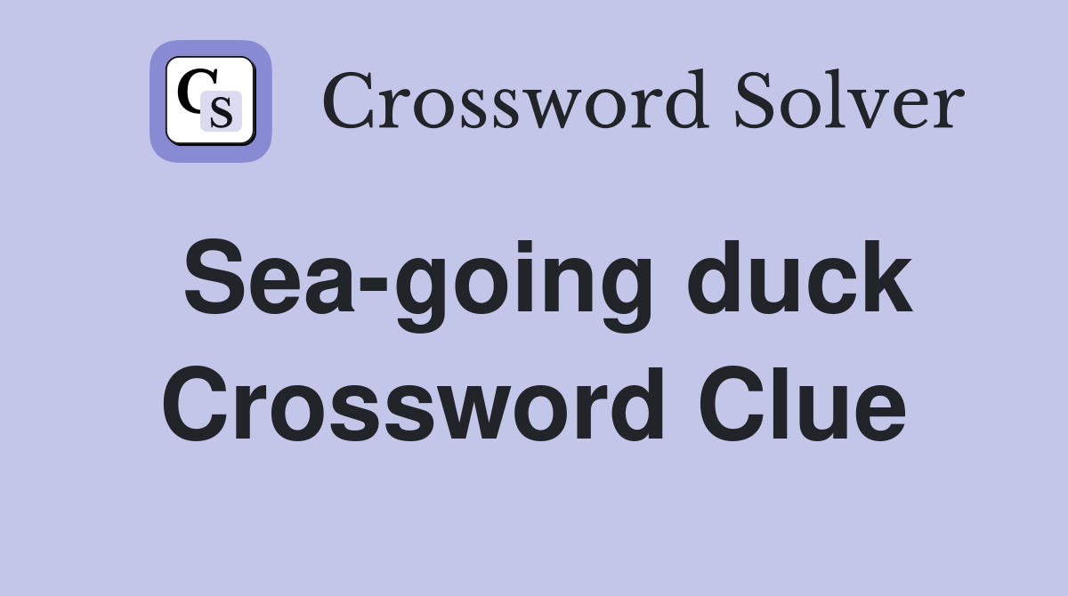 Sea-going duck Crossword Clue