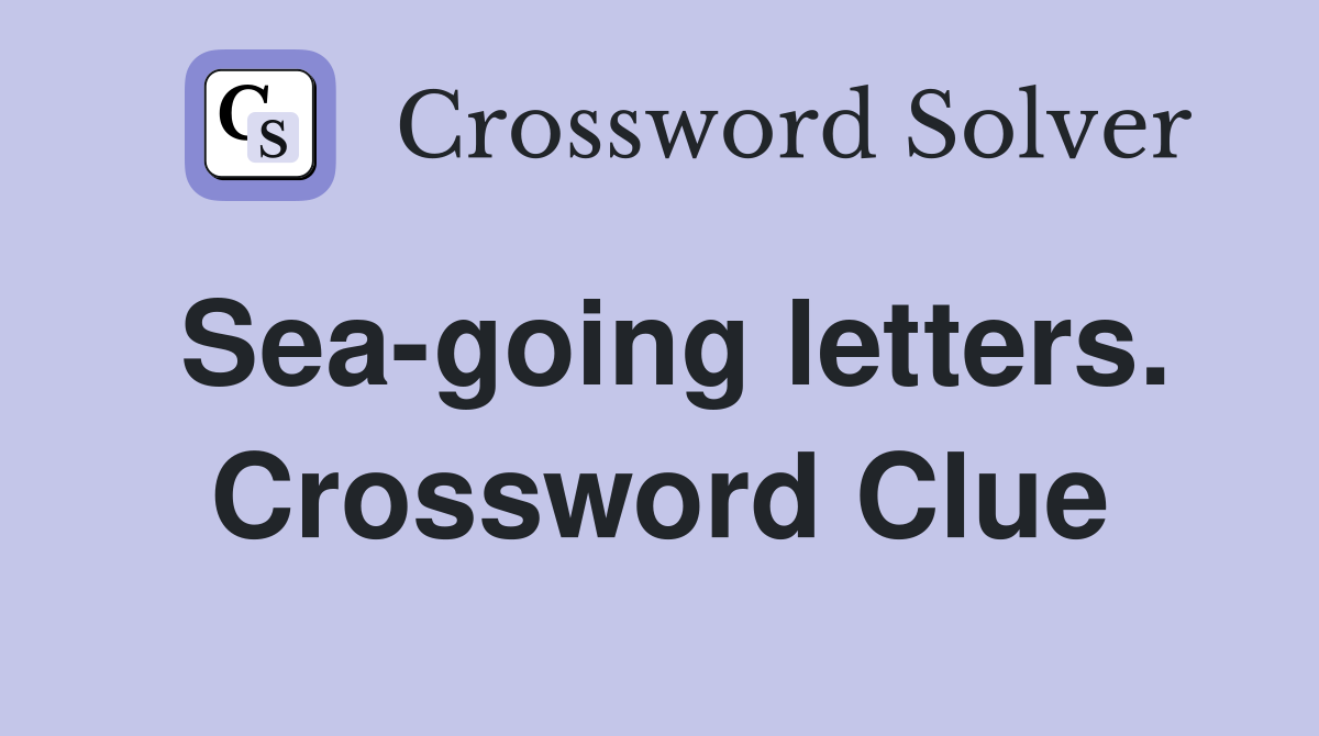 Sea-going letters. Crossword Clue