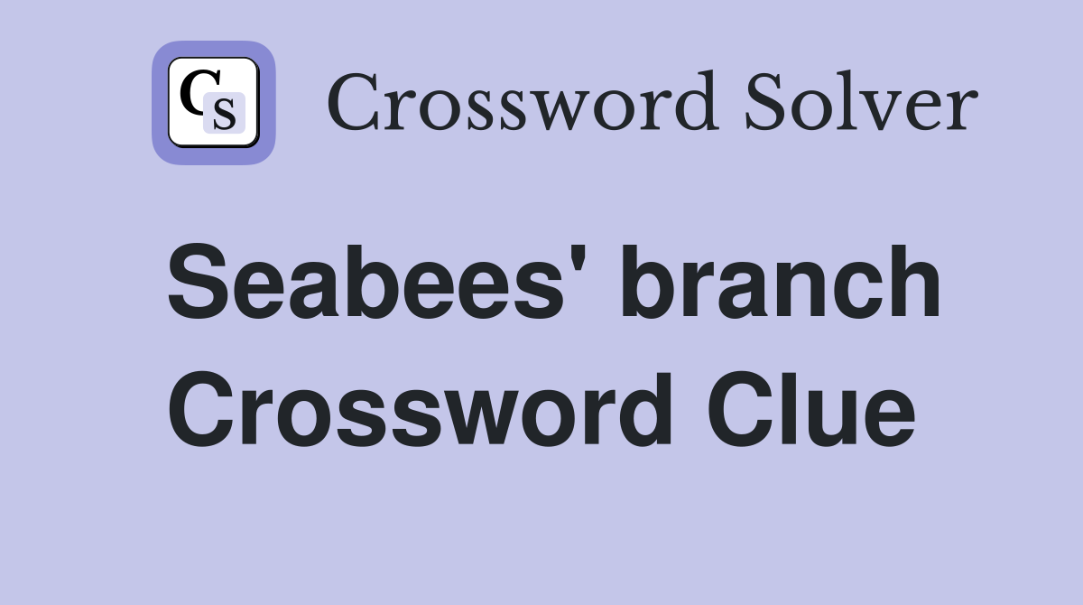Seabees' branch Crossword Clue