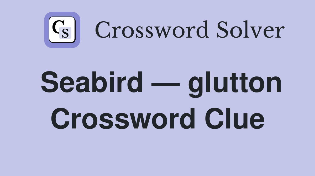 Seabird — glutton Crossword Clue