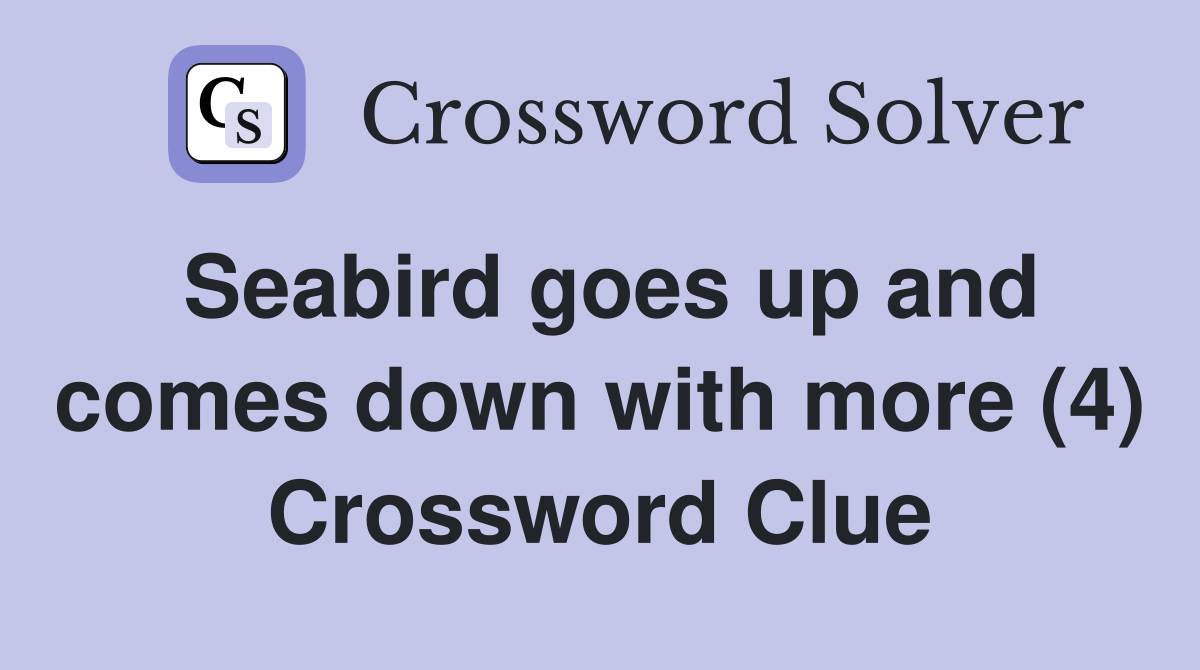 Seabird goes up and comes down with more (4) Crossword Clue