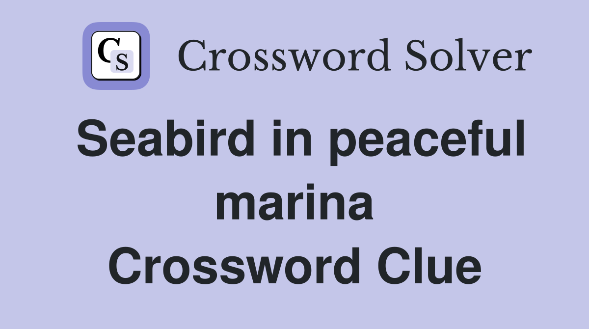 Seabird in peaceful marina Crossword Clue