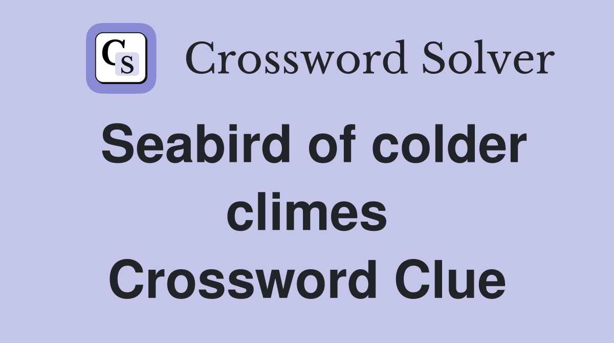 Seabird of colder climes Crossword Clue