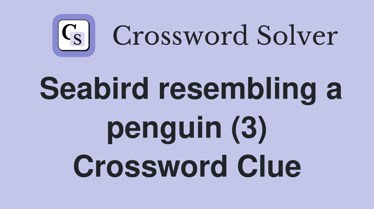 Seabird resembling a penguin (3) Crossword Clue