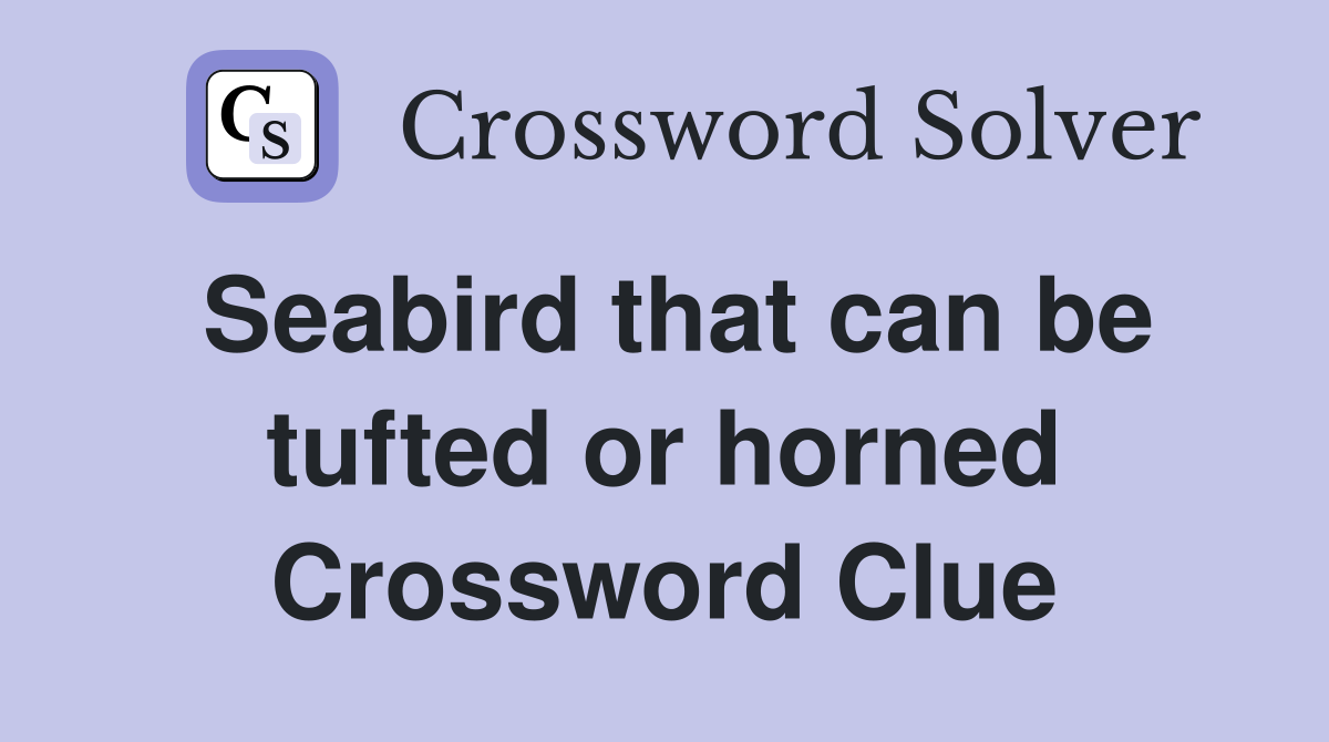 Seabird that can be tufted or horned Crossword Clue