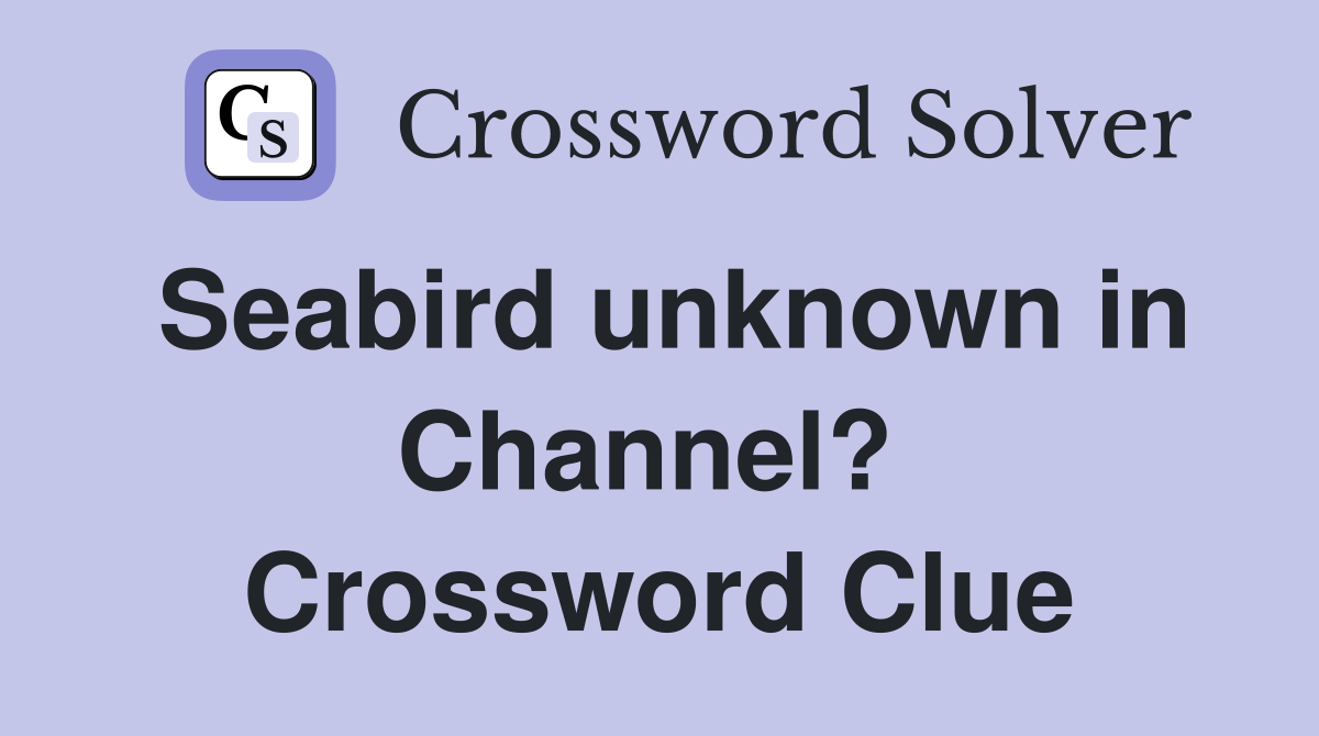 Seabird unknown in Channel?  Crossword Clue