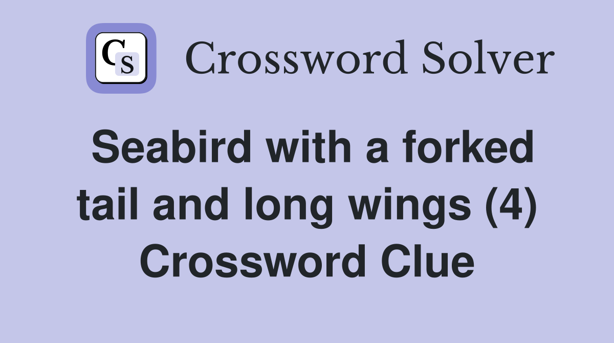 Seabird with a forked tail and long wings (4) Crossword Clue