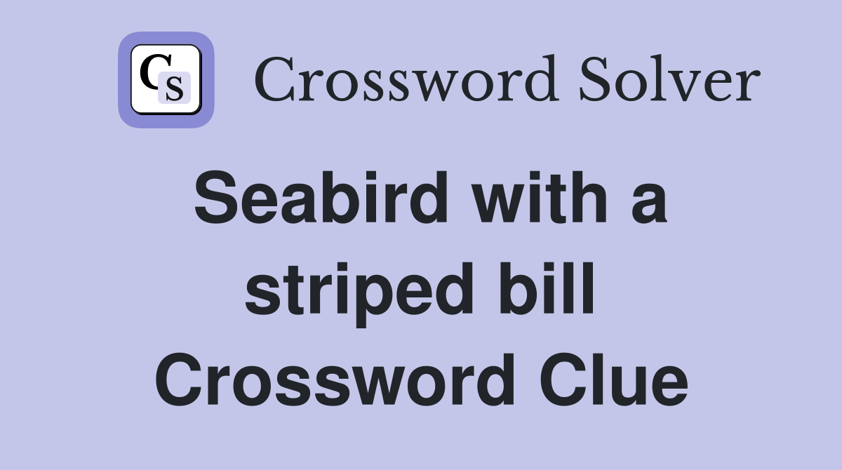 Seabird with a striped bill Crossword Clue