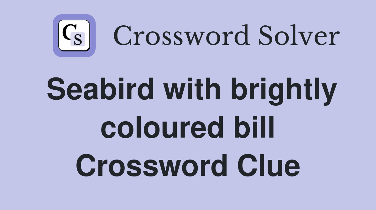 Seabird with brightly coloured bill Crossword Clue