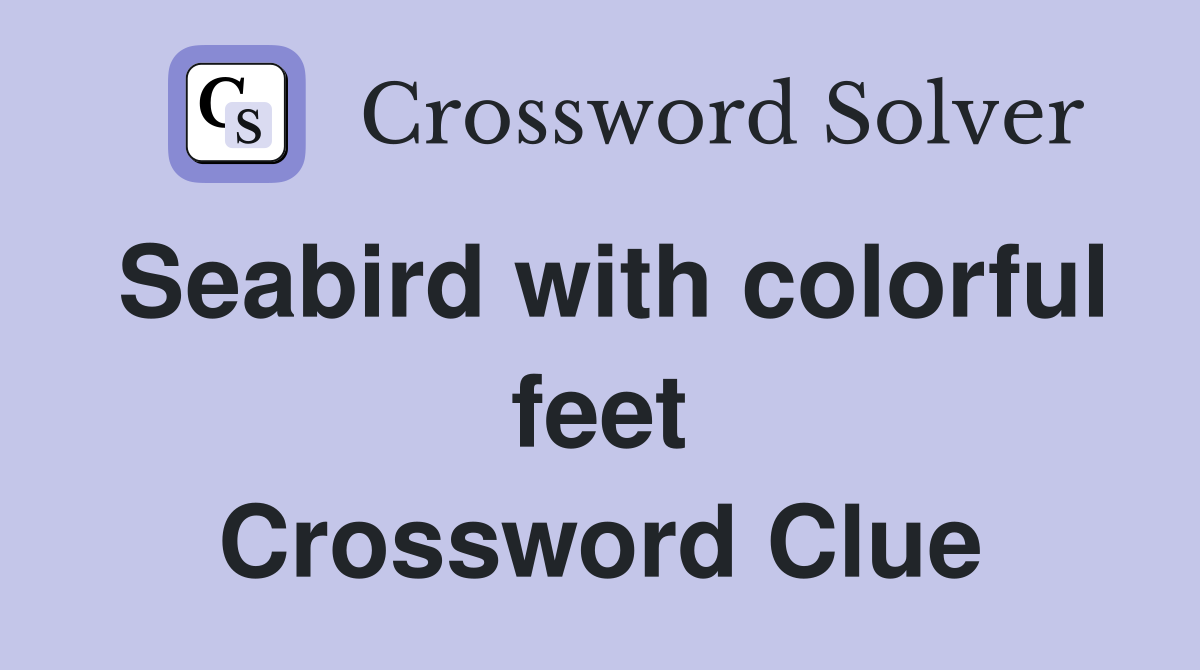Seabird with colorful feet Crossword Clue