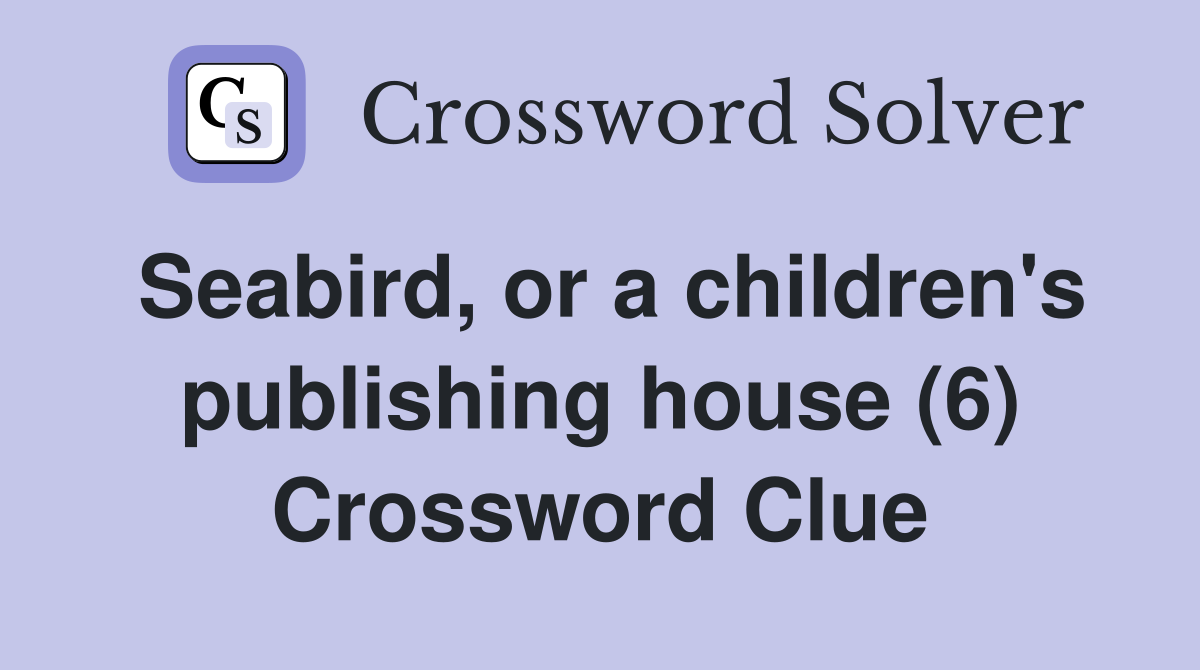 Seabird, or a children's publishing house (6) Crossword Clue