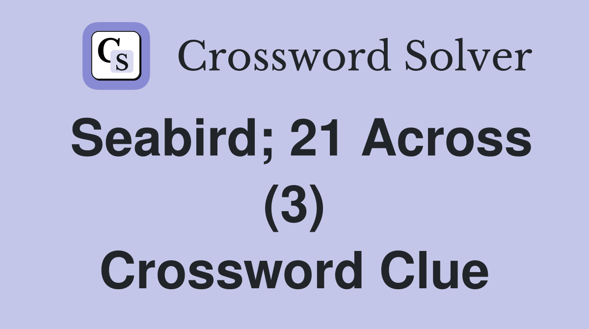 Seabird; 21 Across (3) Crossword Clue