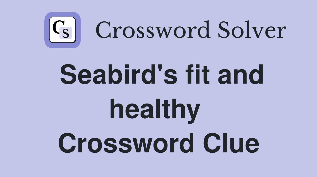 Seabird's fit and healthy  Crossword Clue