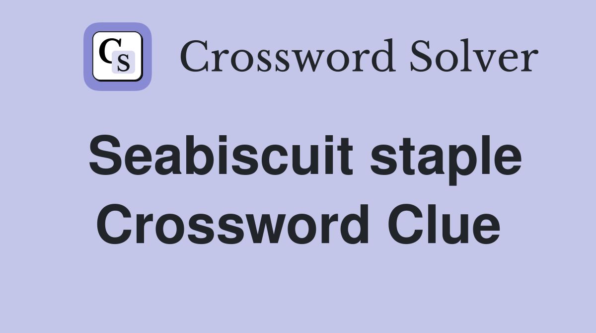 Seabiscuit staple Crossword Clue