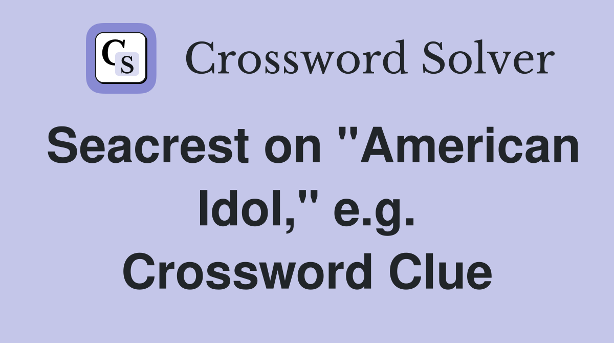 Seacrest on "American Idol," e.g. Crossword Clue