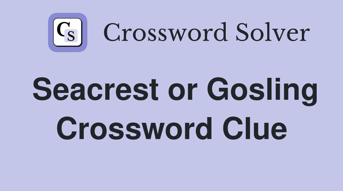 Seacrest or Gosling Crossword Clue