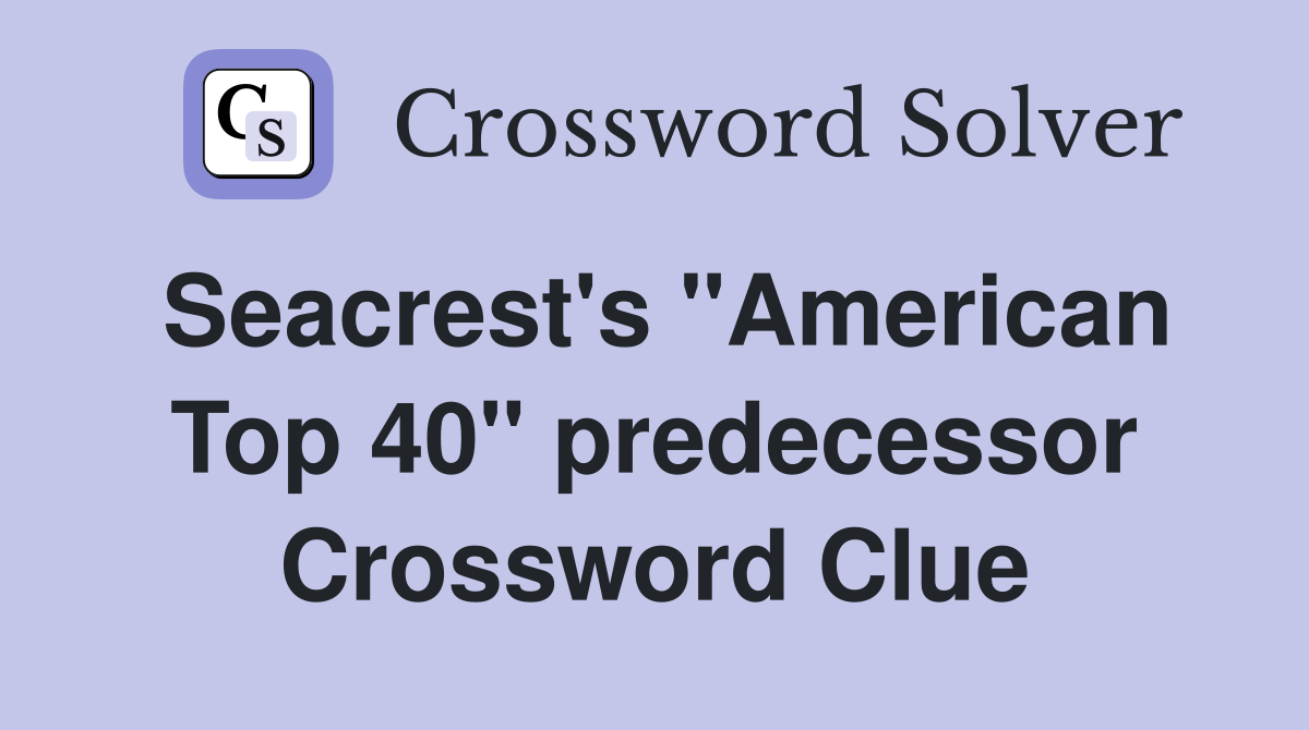 Seacrest's "American Top 40" predecessor Crossword Clue
