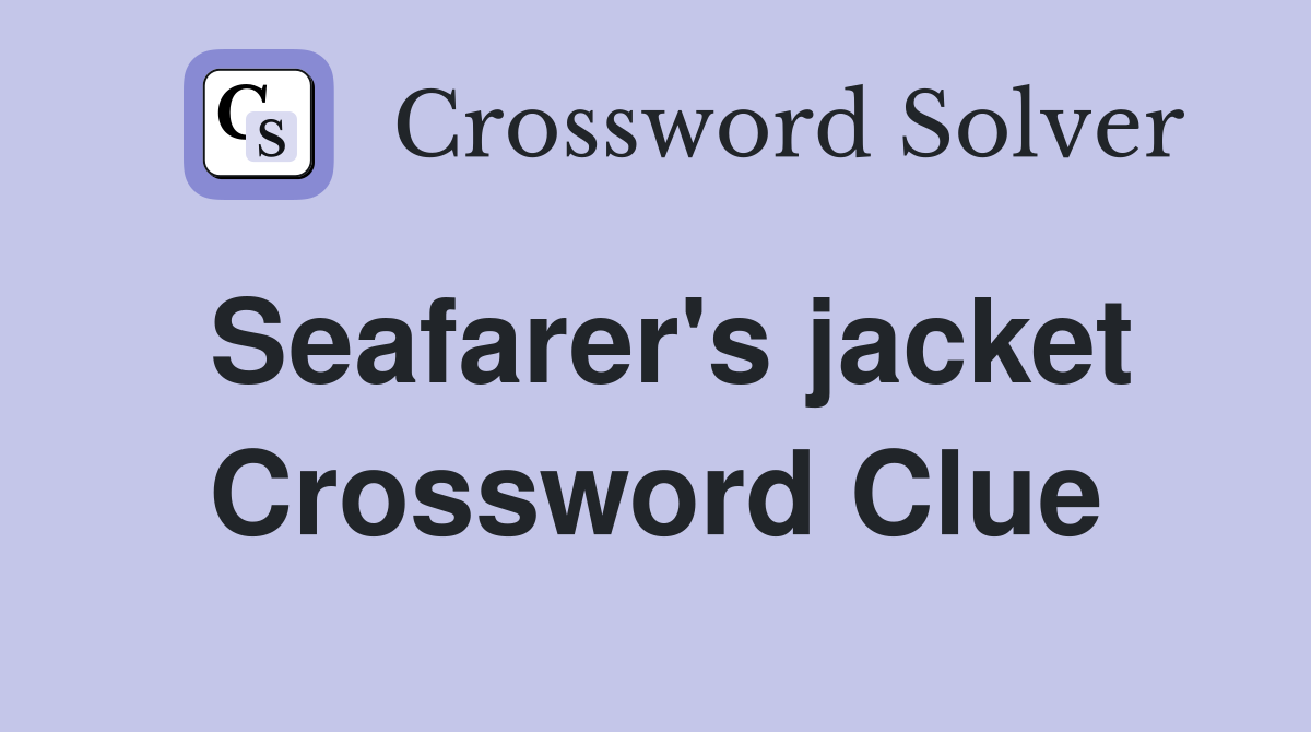 Seafarer's jacket Crossword Clue