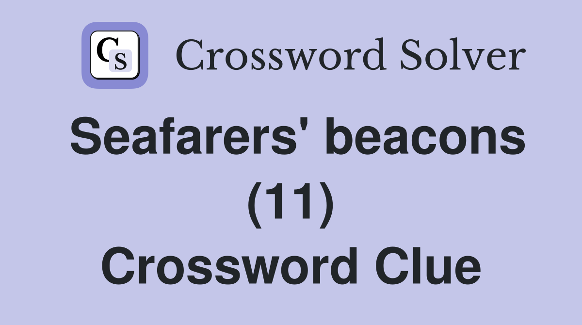 Seafarers' beacons (11) Crossword Clue
